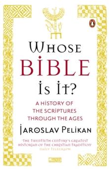 Whose Bible Is It? : A History of the Scriptures through the Ages