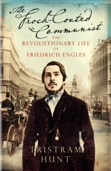 The Frock-Coated Communist : The Revolutionary Life of Friedrich Engels