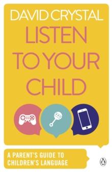 Listen to Your Child : A Parent's Guide to Children's Language