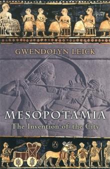 Mesopotamia : The Invention of the City