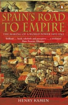 Spain's Road to Empire : The Making of a World Power, 1492-1763