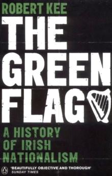 The Green Flag : A History of Irish Nationalism