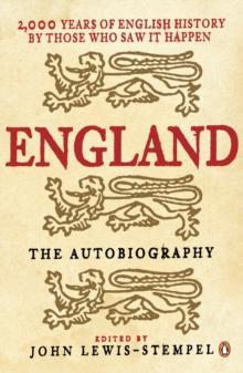 England: The Autobiography : 2,000 Years of English History by Those Who Saw it Happen