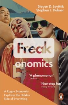 Freakonomics : A Rogue Economist Explores the Hidden Side of Everything