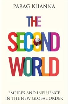 The Second World : Empires and Influence in the New Global Order