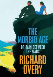 The Morbid Age : Britain and the Crisis of Civilisation, 1919 - 1939