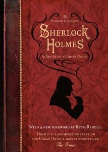 The Penguin Complete Sherlock Holmes : Including A Study in Scarlet, The Sign of the Four, The Hound of the Baskervilles, The Valley of Fear and fifty-six short stories