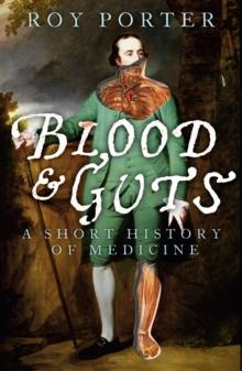 Blood and Guts : A Short History of Medicine