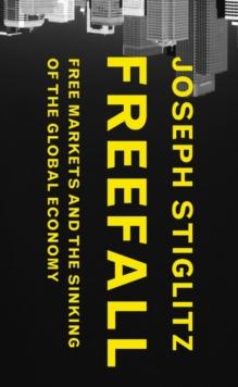 Freefall : Free Markets and the Sinking of the Global Economy