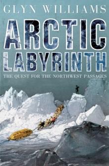 Arctic Labyrinth : The Quest for the Northwest Passage