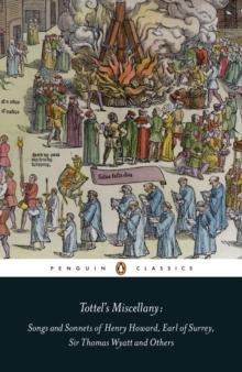 Tottel's Miscellany : Songs and Sonnets of Henry Howard, Earl of Surrey, Sir Thomas Wyatt and Others