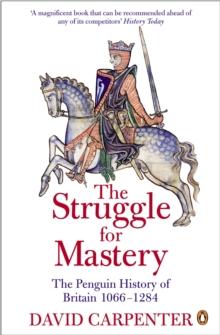 The Penguin History of Britain: The Struggle for Mastery : Britain 1066-1284