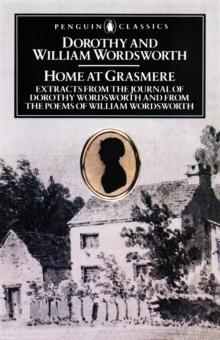 Home at Grasmere : Extracts from the Journal of Dorothy Wordsworth and from the Poems of William Wordsworth