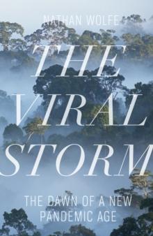 The Viral Storm : The Dawn of a New Pandemic Age