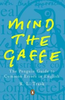 Mind the Gaffe : The Penguin Guide to Common Errors in English