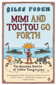 Mimi and Toutou Go Forth : The Bizarre Battle of Lake Tanganyika