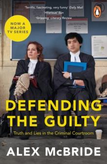 Defending the Guilty : Truth and Lies in the Criminal Courtroom