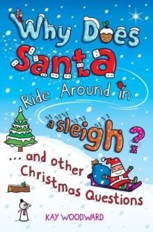 Why Does Santa Ride Around in a Sleigh? : . . . and Other Christmas Questions