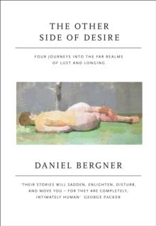 The Other Side of Desire : Four Journeys into the Far Realms of Lust and Longing