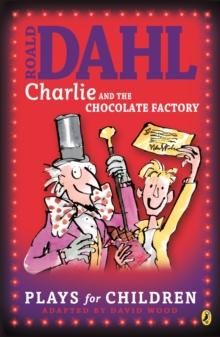 Charlie and the Chocolate Factory : Plays for Children