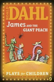 James and the Giant Peach : Plays for Children