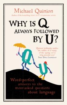 Why is Q Always Followed by U? : Word-Perfect Answers to the Most-Asked Questions About Language