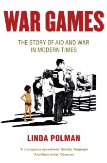 War Games : The Story of Aid and War in Modern Times