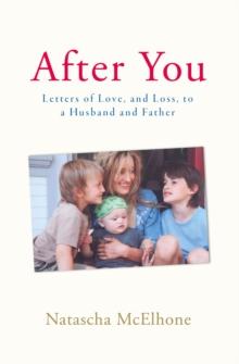 After You : Letters of Love, and Loss, to a Husband and Father