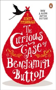 The Curious Case of Benjamin Button : And Two Other Stories