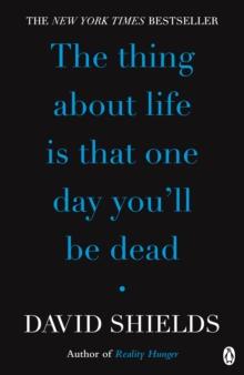 The Thing About Life Is That One Day You'll Be Dead