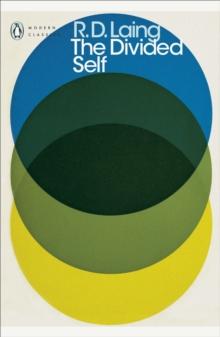 The Divided Self : An Existential Study in Sanity and Madness