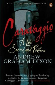 Caravaggio : A Life Sacred and Profane