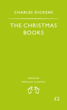 The Christmas Books : A Christmas Carol, the Chimes, the Cricket On the Hearth