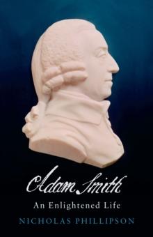 Adam Smith : An Enlightened Life