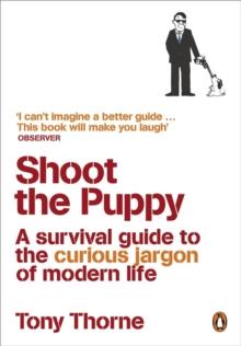 Shoot the Puppy : A Survival Guide to the Curious Jargon of Modern Life