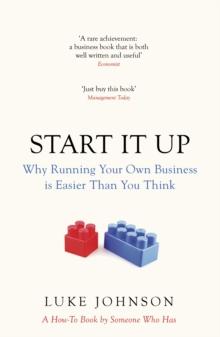 Start It Up : Why Running Your Own Business is Easier Than You Think