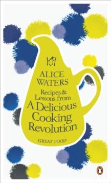 Recipes and Lessons from a Delicious Cooking Revolution