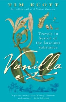 Vanilla : Travels in Search of the Luscious Substance