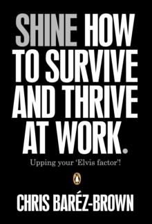 Shine : How To Survive And Thrive At Work