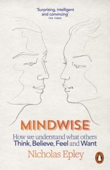 Mindwise : How We Understand What Others Think, Believe, Feel, and Want