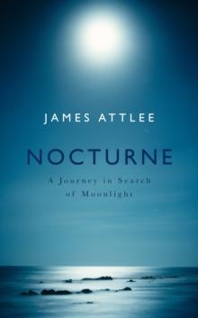 Nocturne : A Journey in Search of Moonlight