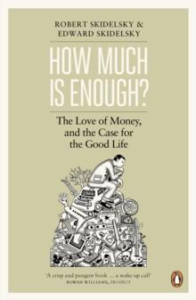 How Much is Enough? : Money and the Good Life