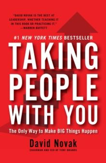 Taking People With You : The Only Way to Make Big Things Happen