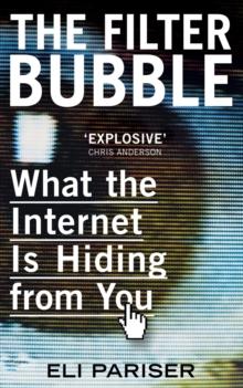 The Filter Bubble : What The Internet Is Hiding From You