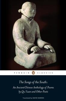 The Songs of the South : An Ancient Chinese Anthology of Poems By Qu    Yuan And Other Poets