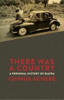 There Was a Country : A Personal History of Biafra