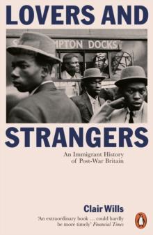 Lovers and Strangers : An Immigrant History of Post-War Britain