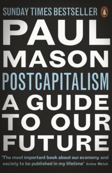 PostCapitalism : A Guide to Our Future