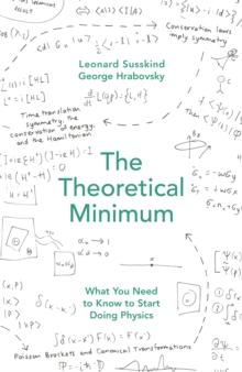 The Theoretical Minimum : What You Need to Know to Start Doing Physics