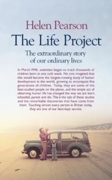 The Life Project : The Extraordinary Story of Our Ordinary Lives